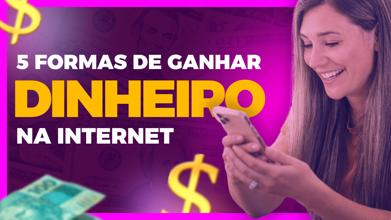 5 Formas De Ganhar Dinheiro Na Internet Em 2026 Sem Gastar